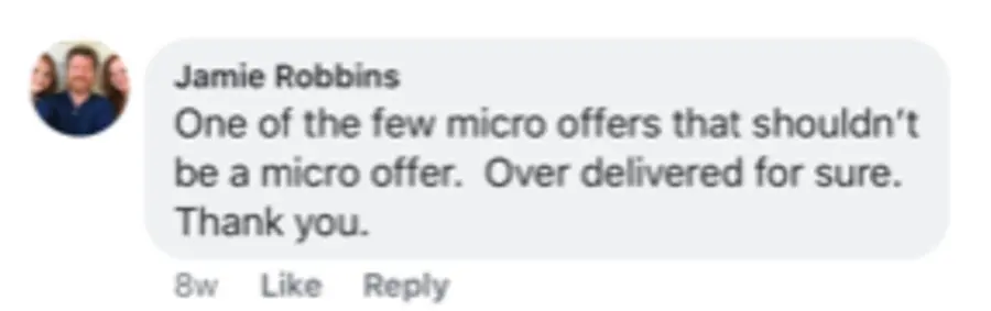 Facebook comment from Jamie Robbins: One of the few micro offers that shouldn't be a micro offer. Over delivered for sure. Thank you.