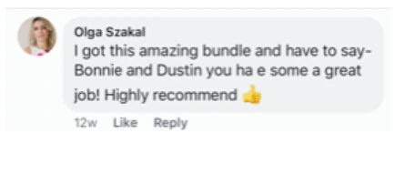 Facebook comment from Olga Szakal: I got this amazing bundle and have to say - Bonnie and Dustin you have some a great job! Highly recommend.